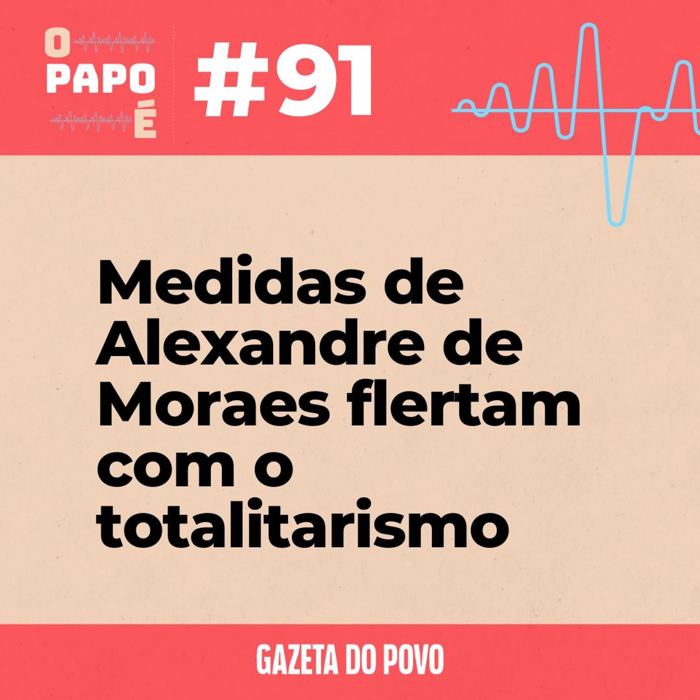 O Papo É #91: Medidas de Alexandre de Moraes flertam com o totalitarismo episode artwork