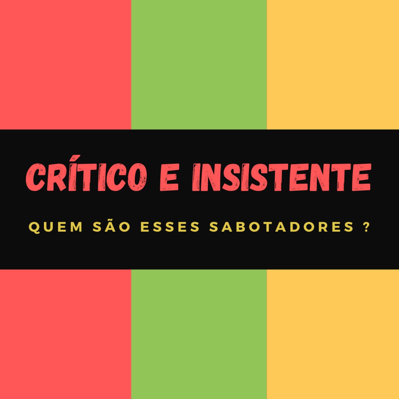Crítico e Insistente - Quem são esses sabotadores