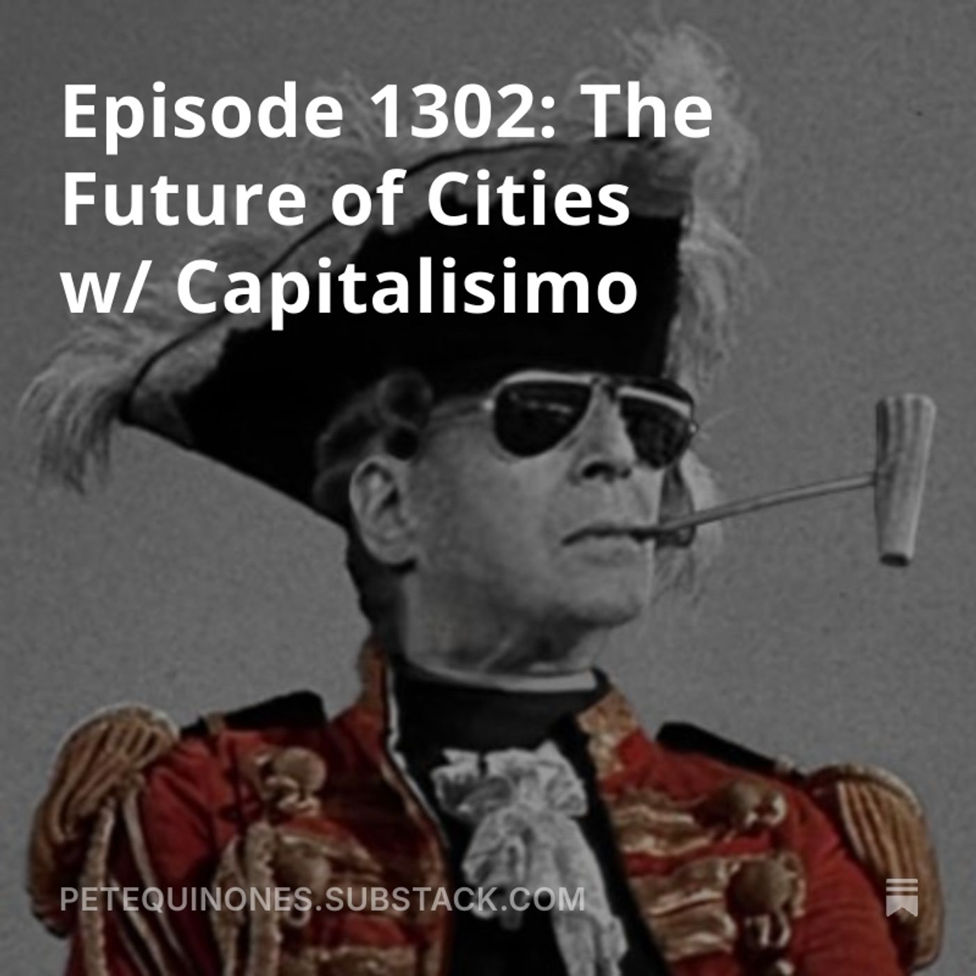 Episode 1302: The Future of Cities w/ Capitalisimo