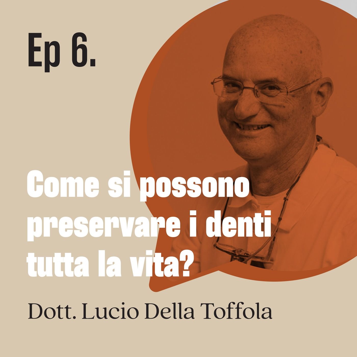Come si possono preservare i denti tutta la vita? - dott. Lucio Della Toffola | Ep. 06 episode artwork