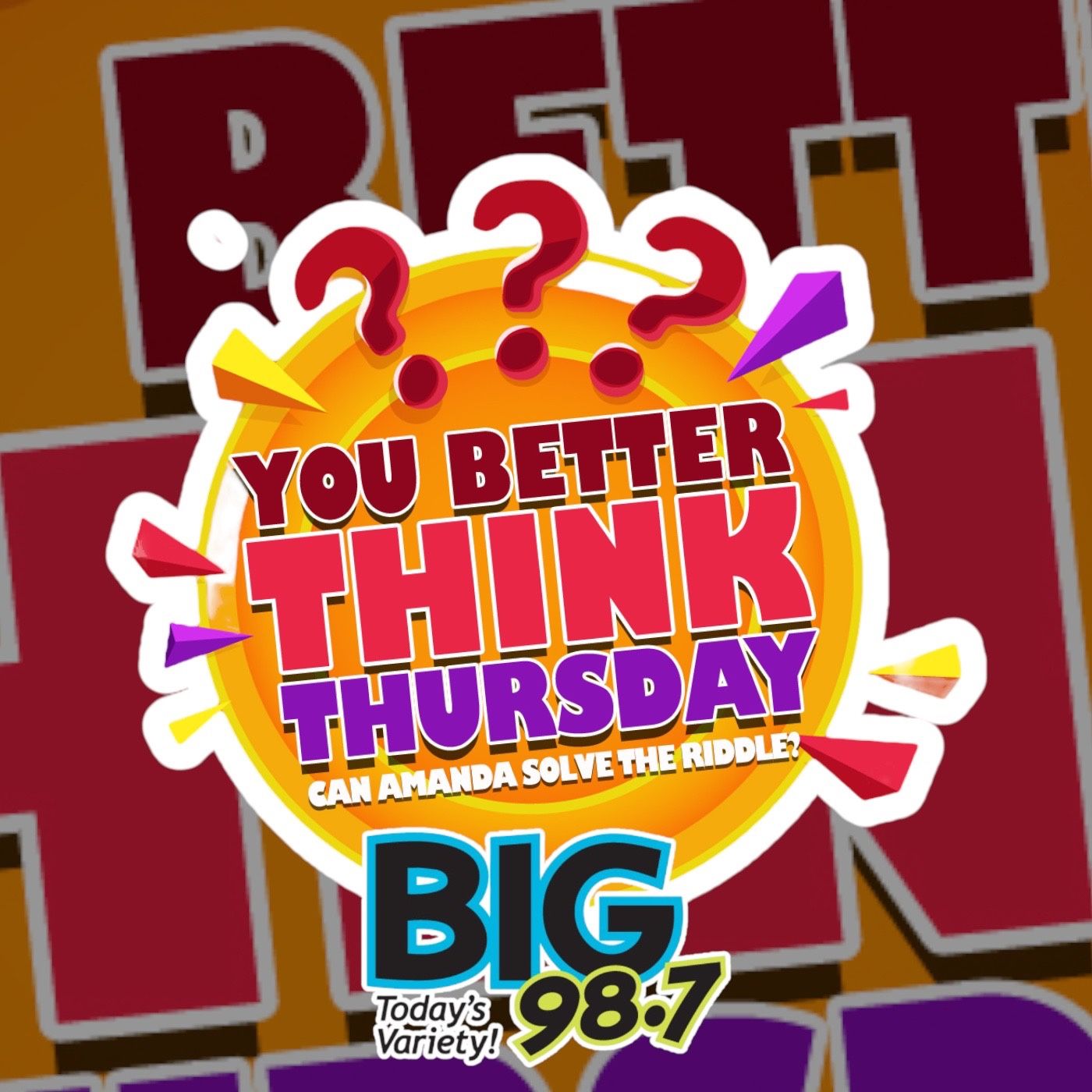BIG 98.7 – You Better Think Thursday