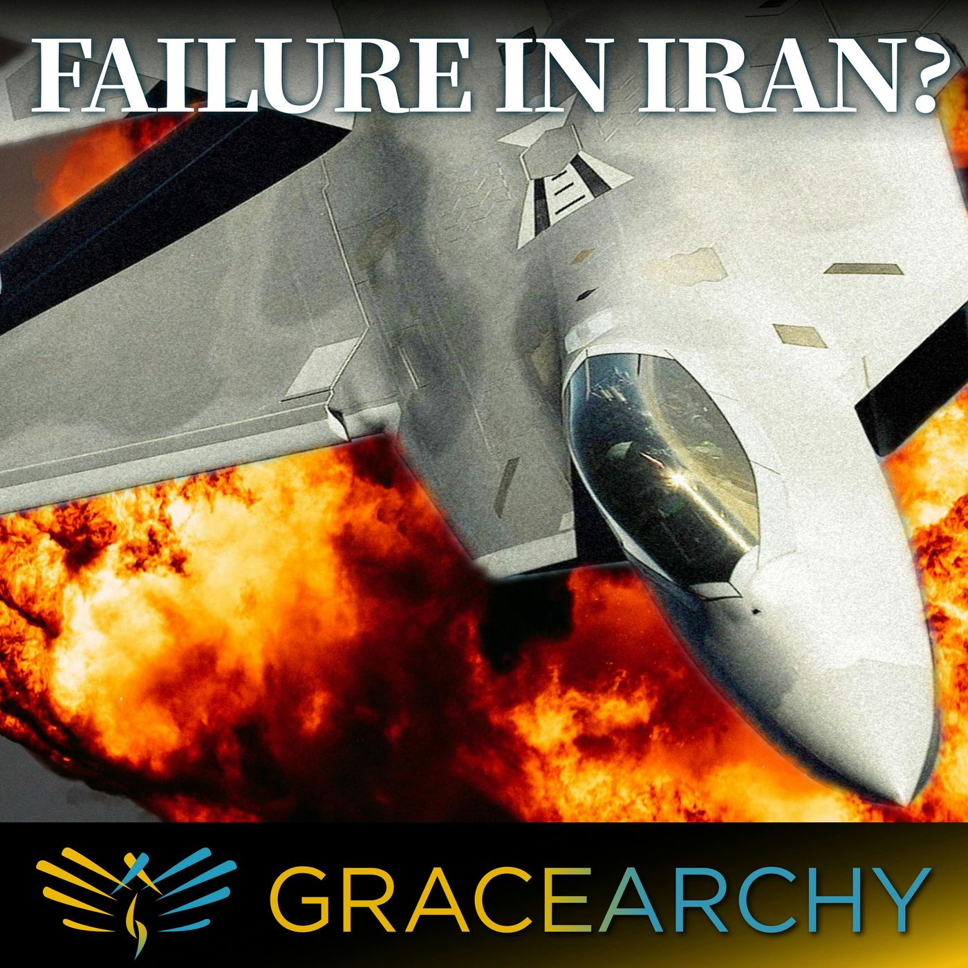 Iran War, Why Failure Was Inevitable - Gracearchy with Jim Babka 164 episode artwork
