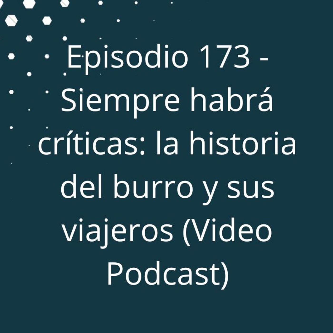 Episodio 173 - Siempre habrá críticas, la historia del burro y sus viajeros episode artwork