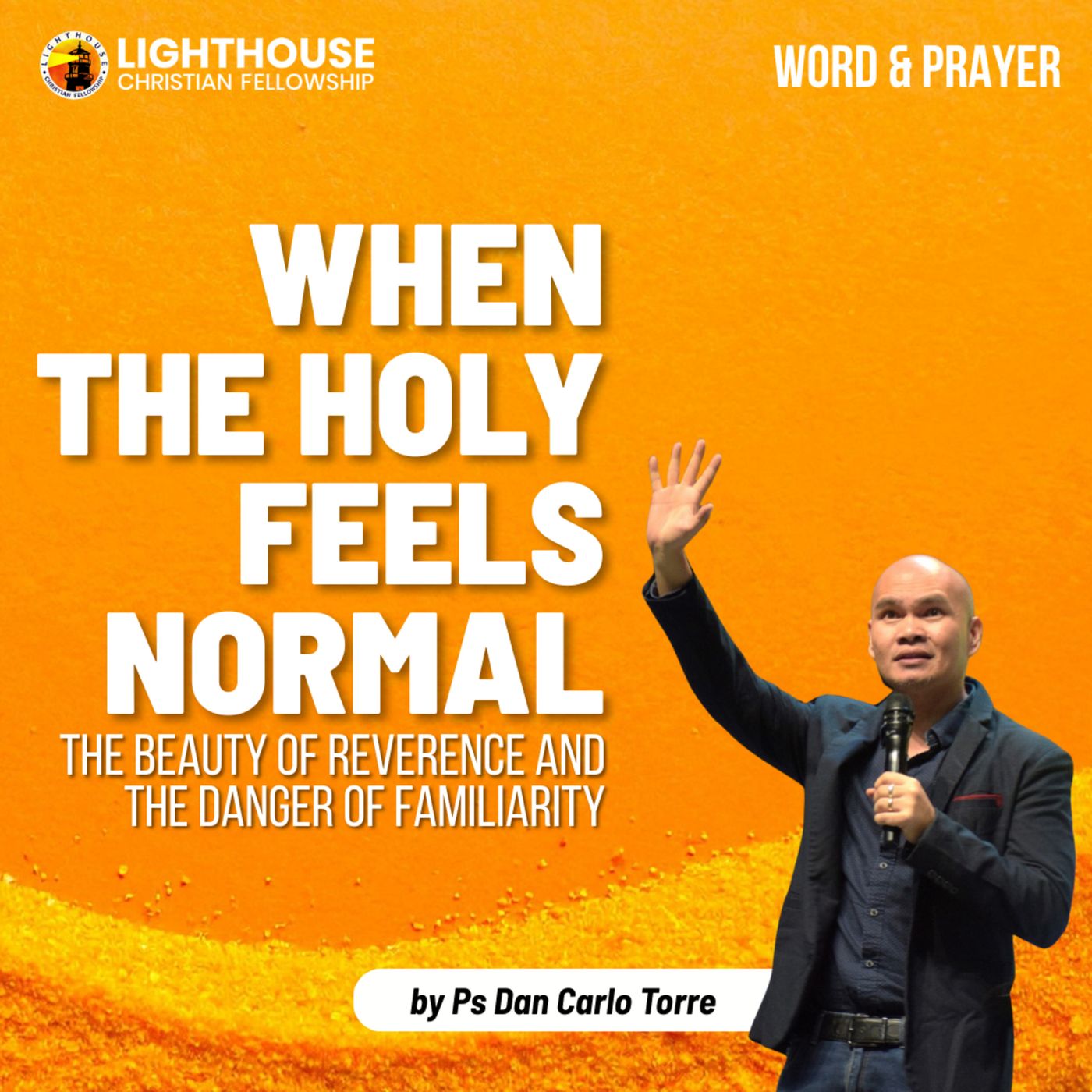 WHEN THE HOLY FEELS NORMAL: The Beauty of Reverence and the Danger of Familiarity by Ps Carlo Torre