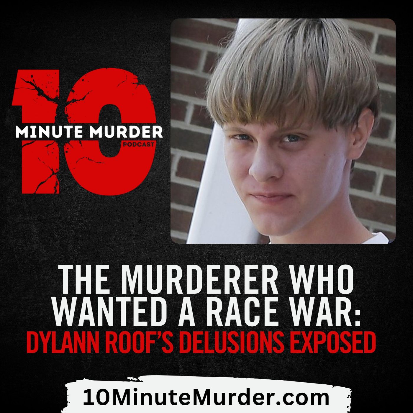 The Murderer Who Wanted a Race War: Dylann Roof’s Delusions Exposed