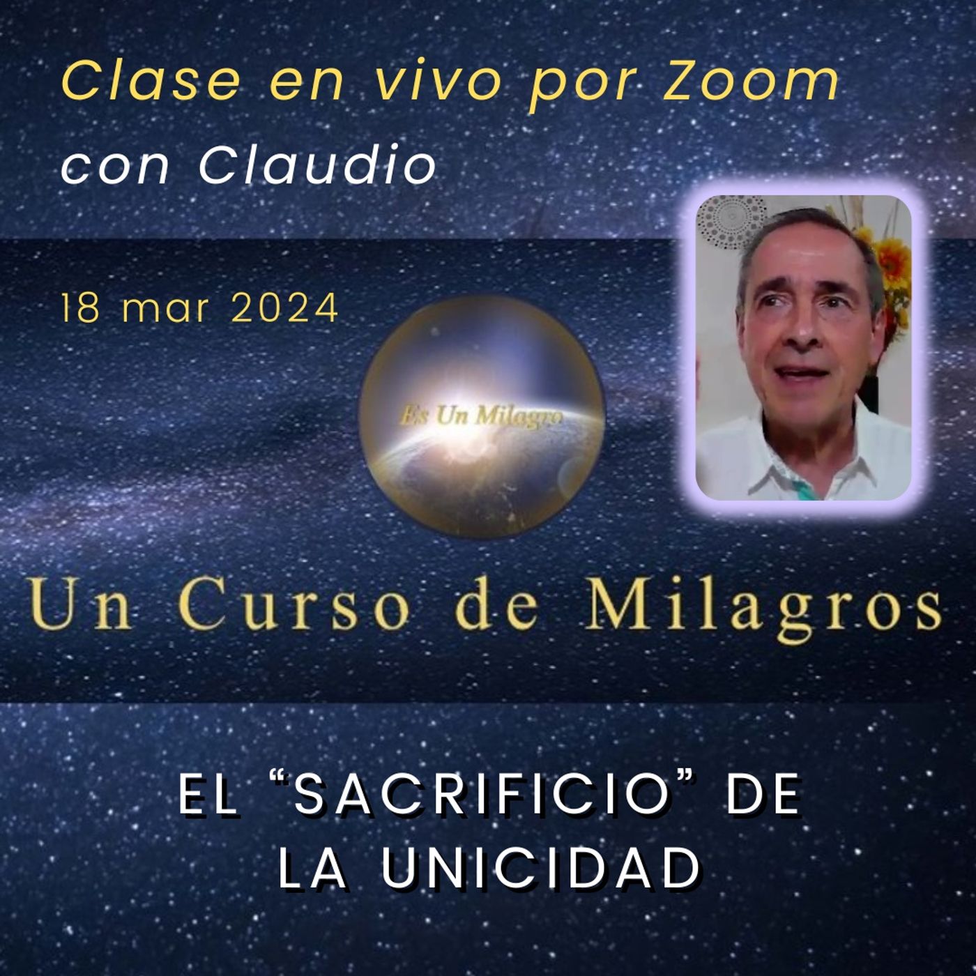 UN CURSO DE MILAGROS - El "sacrificio" de la Unicidad - Claudio - 18 mar 2024