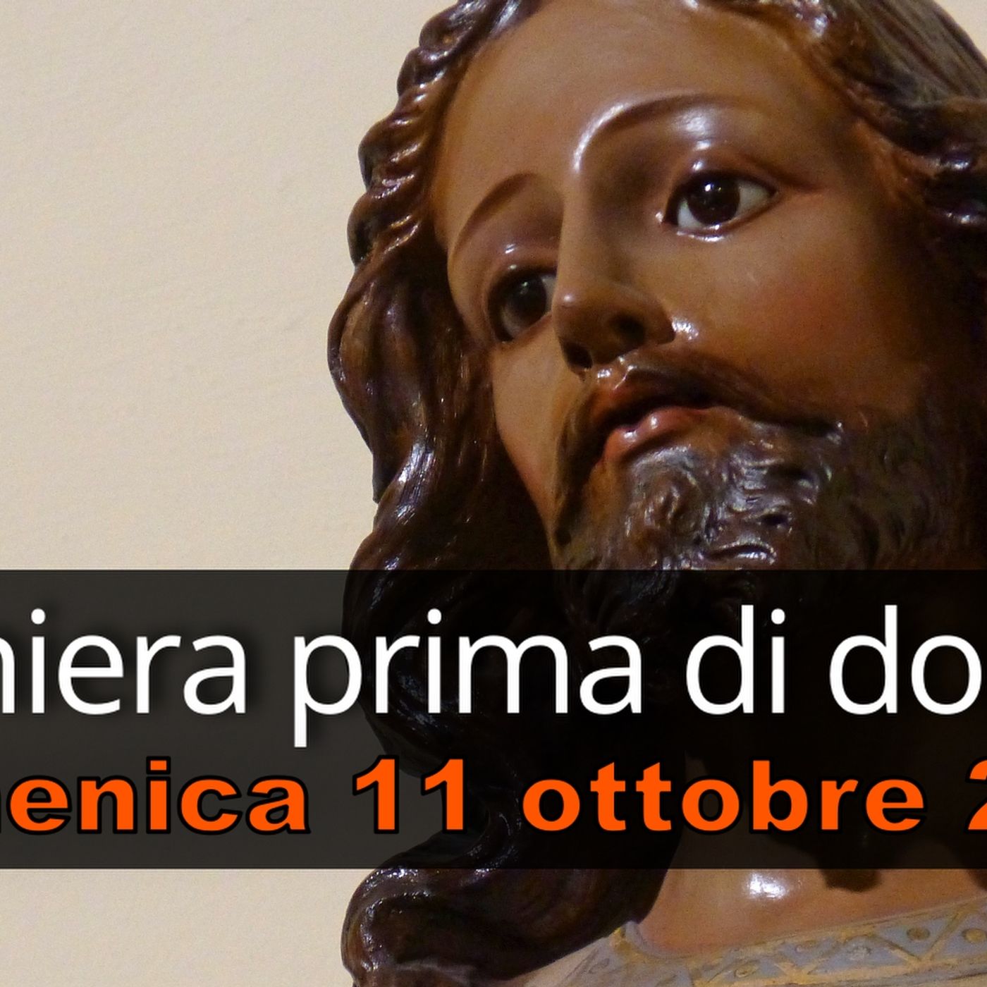 Preghiera prima di dormire DOMENICA 11 OTTOBRE 2026 ❤️ Compieta dopo i Secondi Vespri - XXVIII Domenica T.O. episode artwork