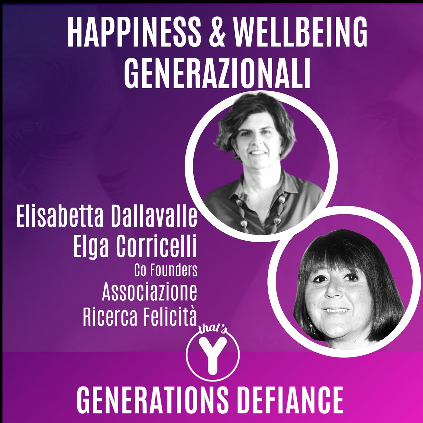 "Happiness & Wellbeing Generazionali" con Elisabetta Dellavalle e Elga Corricelli