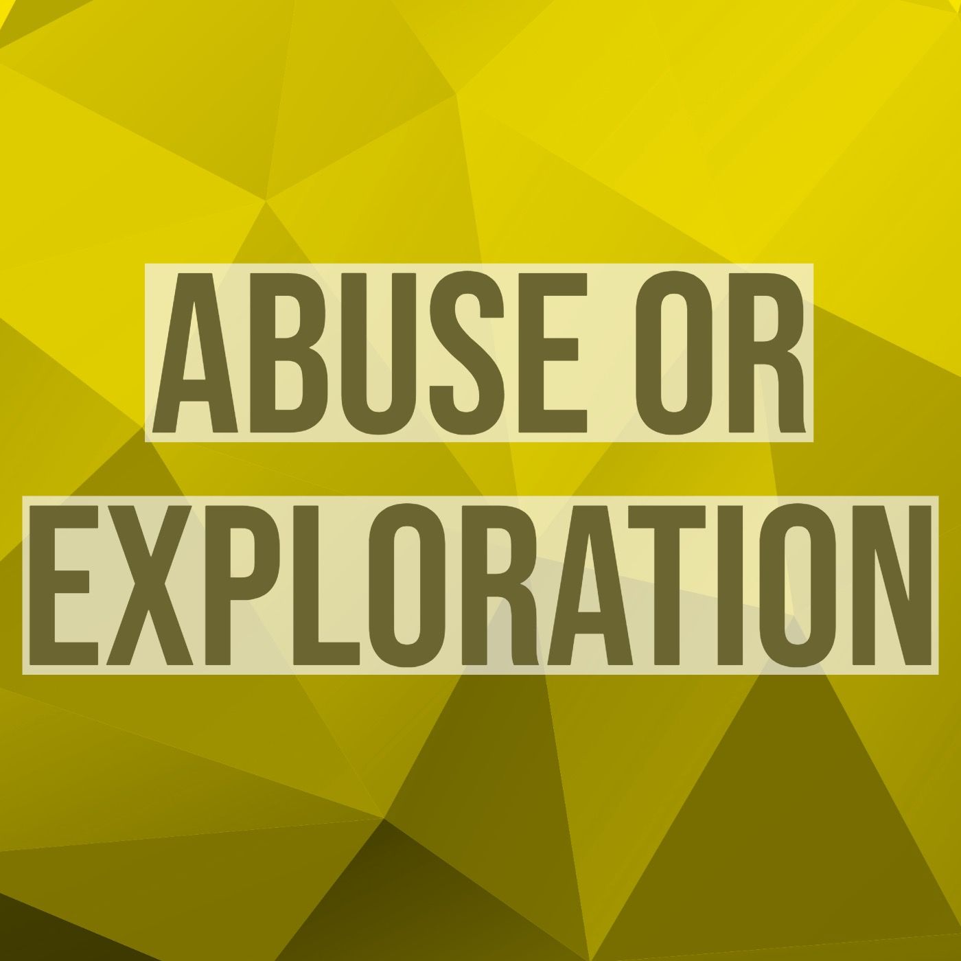 Abuse or Exploration