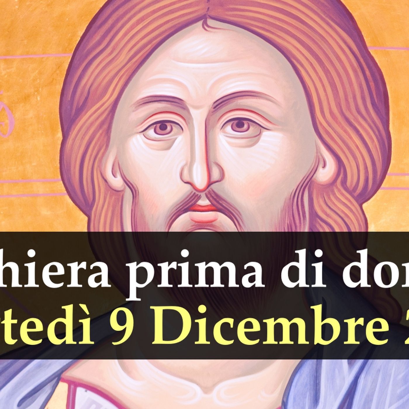 Preghiera prima di dormire MARTEDI 9 DICEMBRE 2025 ❤️ Compieta Martedì II Settimana di Avvento Preghiera prima di dormire MARTEDI 9 DICEMBRE 2025 ❤️ Compieta Martedì II Settimana di Avvento