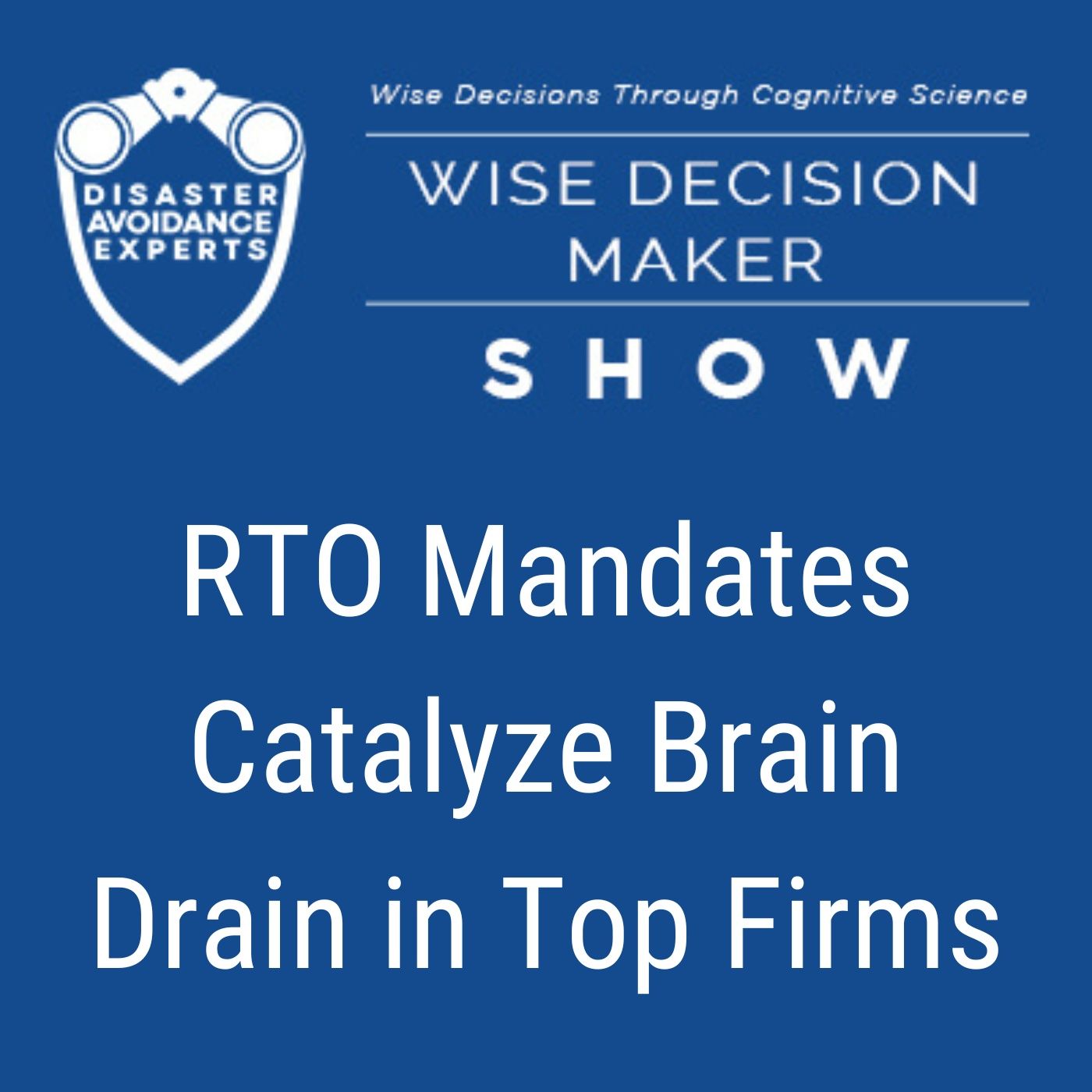#347: RTO Mandates Catalyze Brain Drain in Top Firms