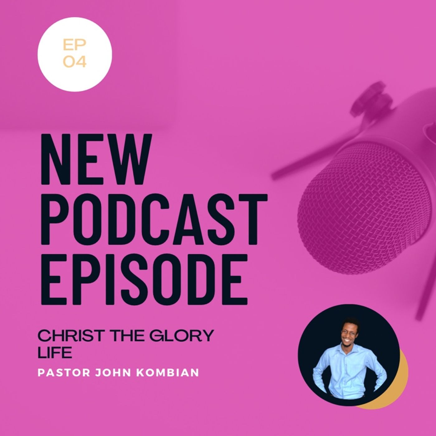 Episode 4 -CHRIST THE GLORY LIFE