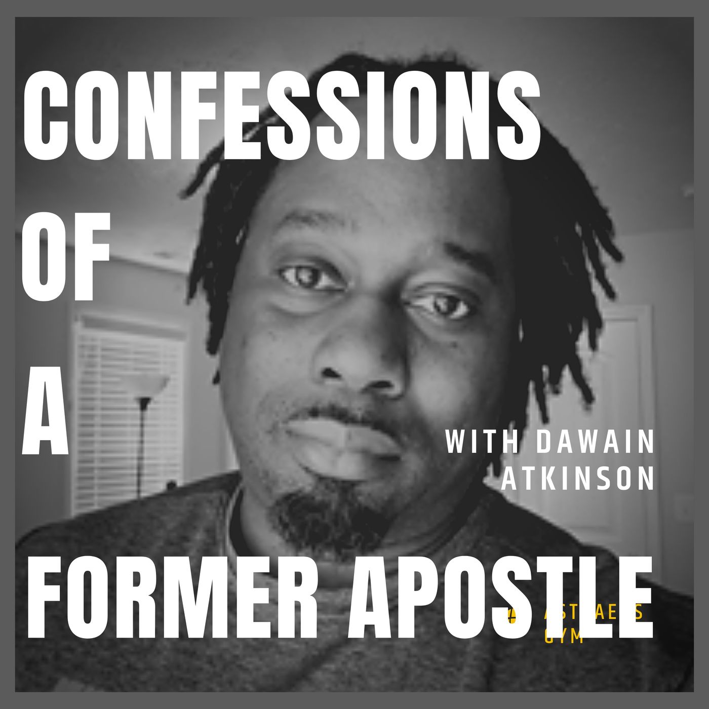 Confessions of a Former Apostle (With Dawain Atkinson)