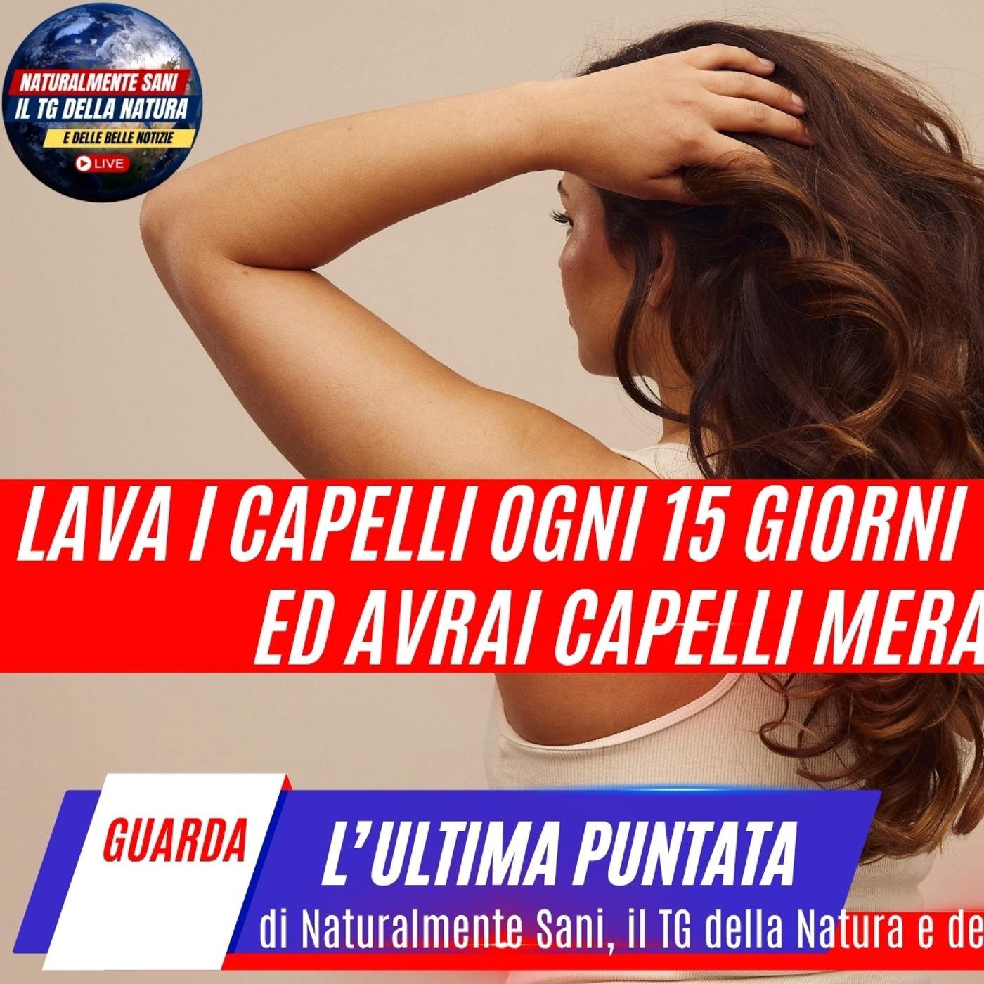 Lava i capelli ogni giorno ed avrai capelli meravigliosi - Il TG della Natura episode artwork