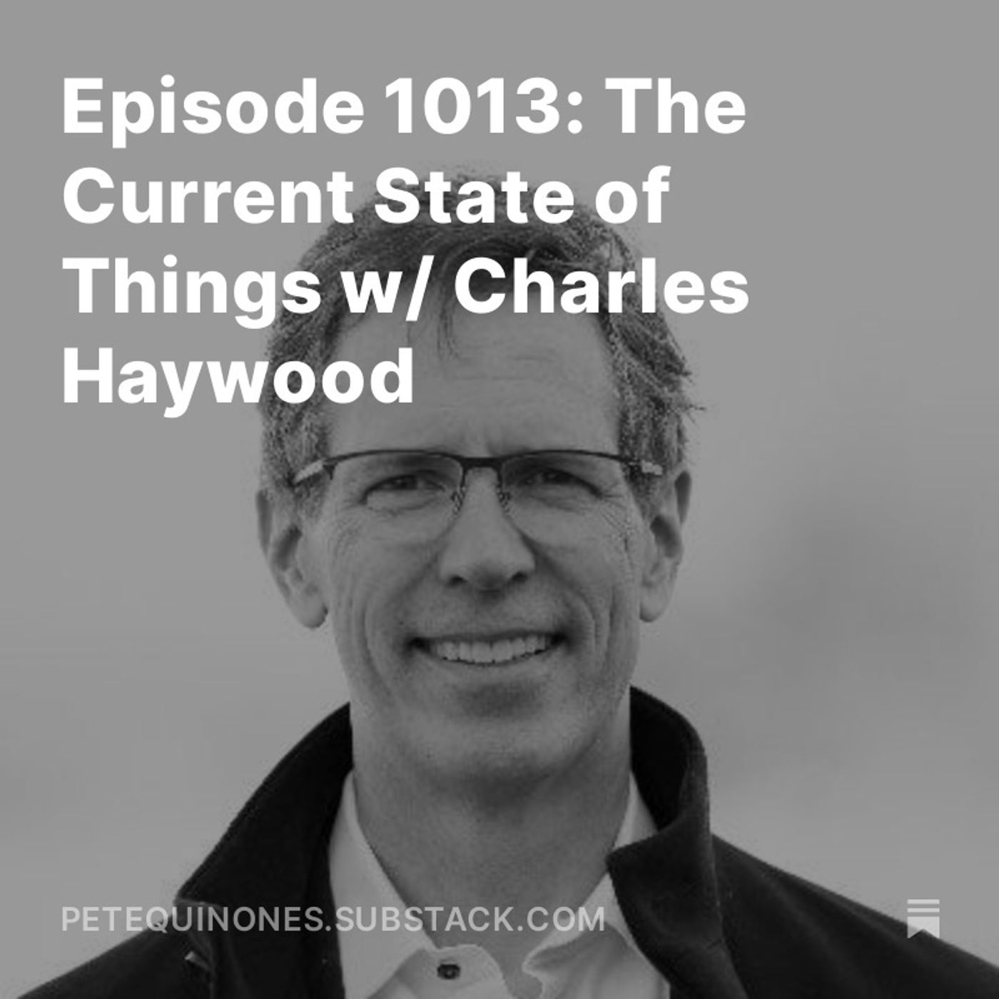 Episode 1013: The Current State of Things w/ Charles Haywood