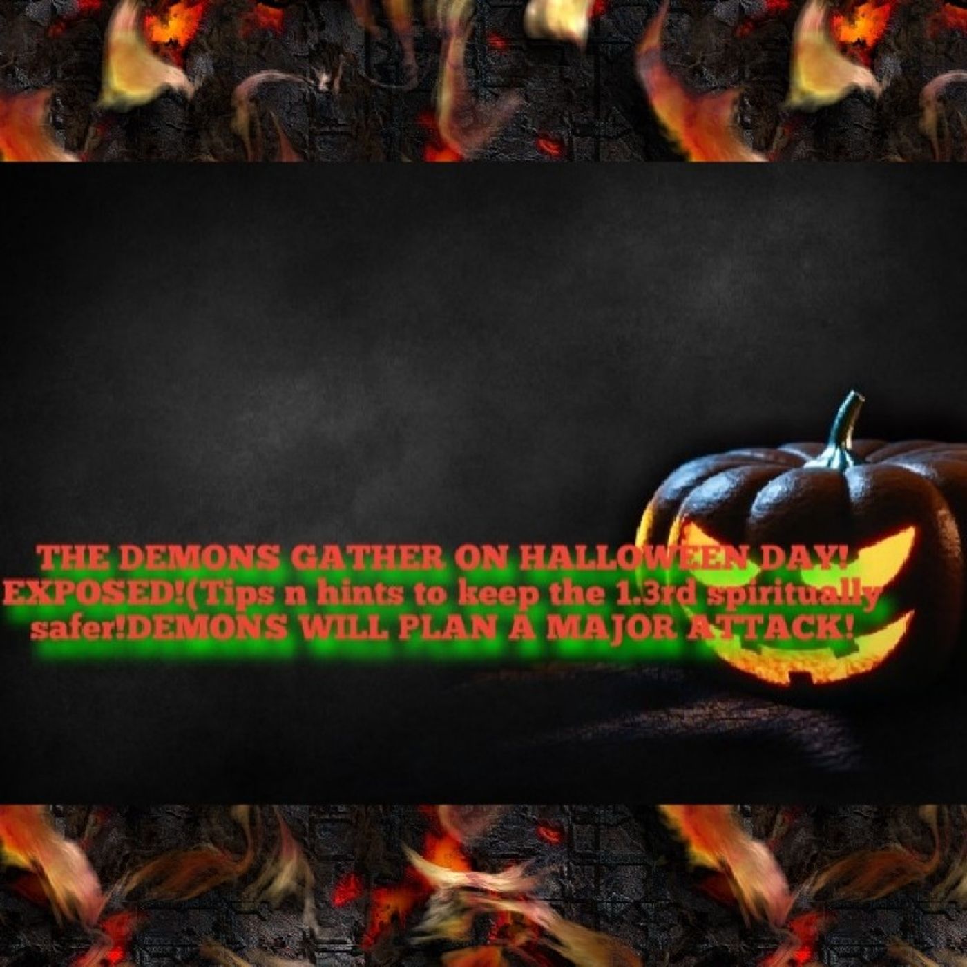 THE DEMONS GATHER ON HALLOWEEN DAY!(Tips n hints to keep 1.3rd TRUE FAITHFUL SAFER!DEMONS WILL PLAN A MAJOR ATTACK!) episode artwork