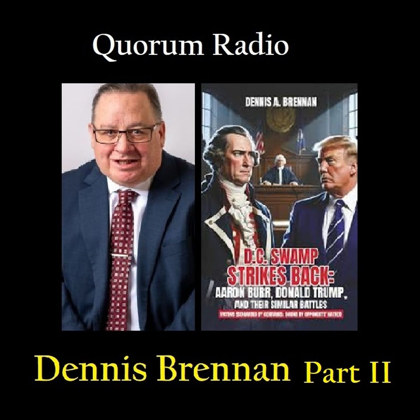 QUORUM RADIO: Author Dennis Brennan Talks Trump and Immigration Part II Sept. 16th 2025