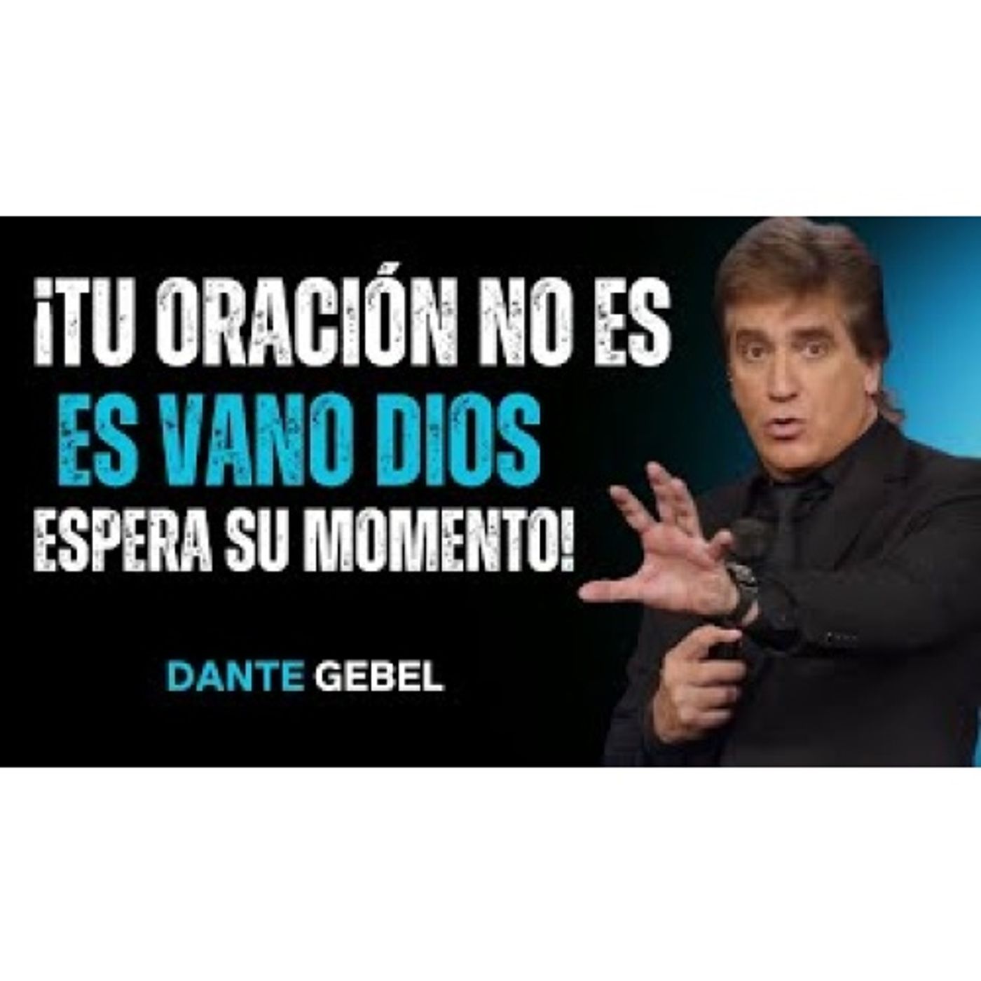 ¡Tu Oración No Es En Vano, Dios Solo Espera El Momento Perfecto! - Predicas de Dante Gebel