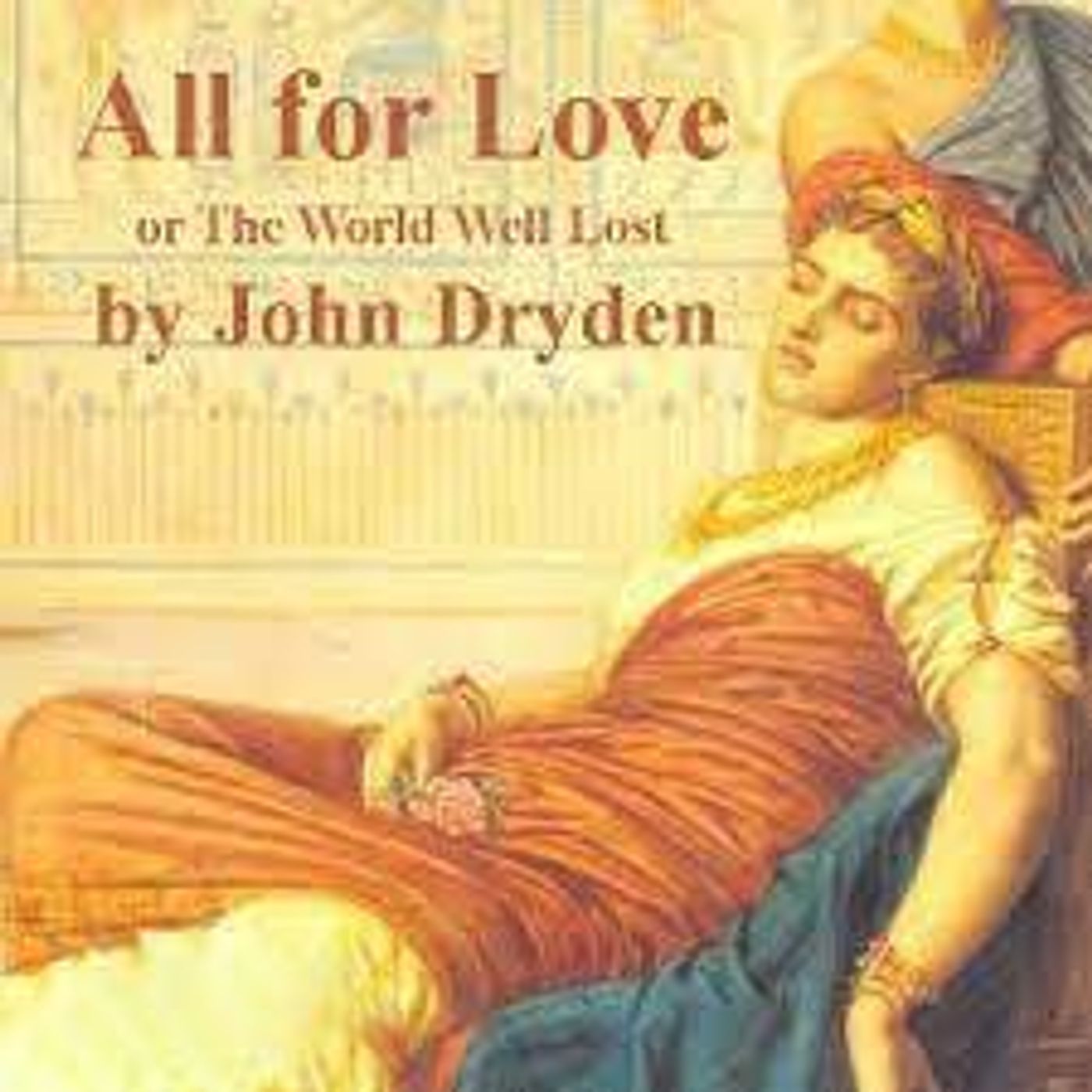 All for Love; or, The World Well Lost by John Dryden ~ Full Audiobook [tragedy]