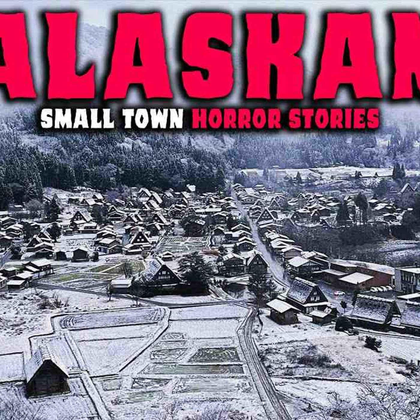 8 NEW Most Disturbing TRUE Alaskan Small Town Horror Stories _ Episode 03 _ Buried Files episode artwork