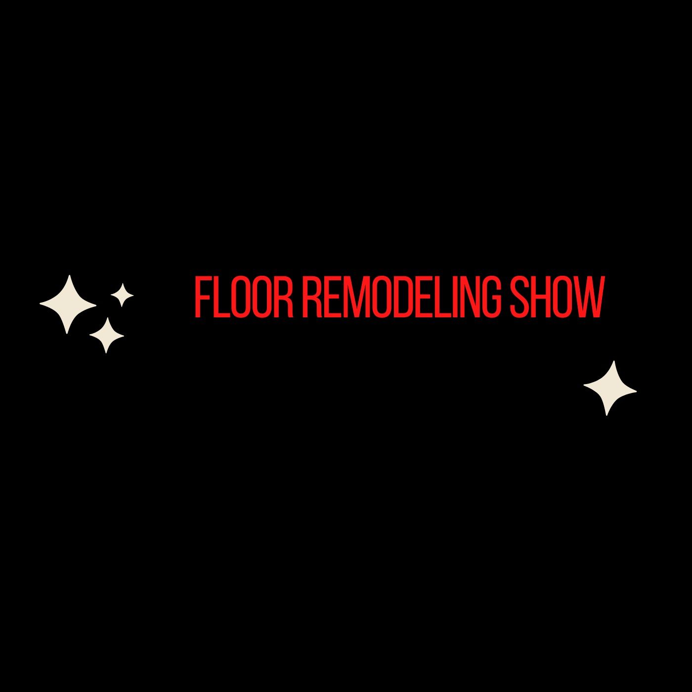 Floor Remodeling Show