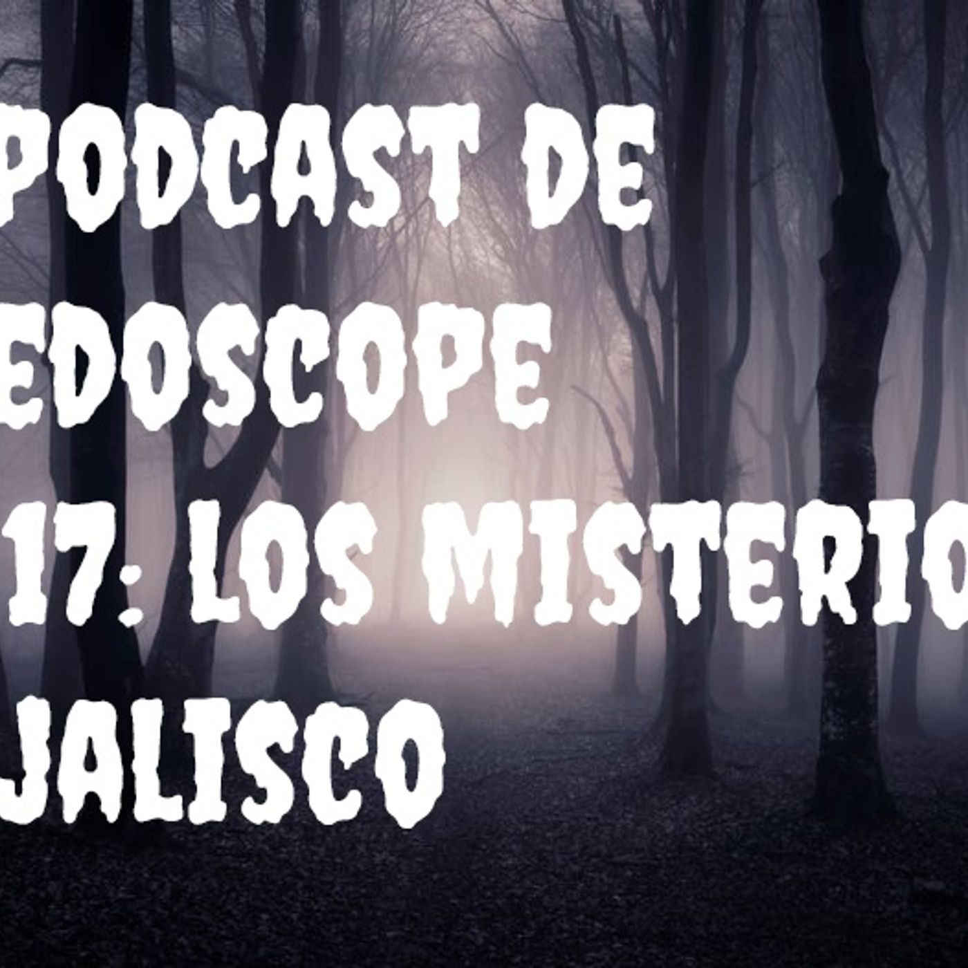 Regalo Navideño de MiedoScope Episodio Exclusivo 17 Misterios de Jalisco con Bettox y David Mejía