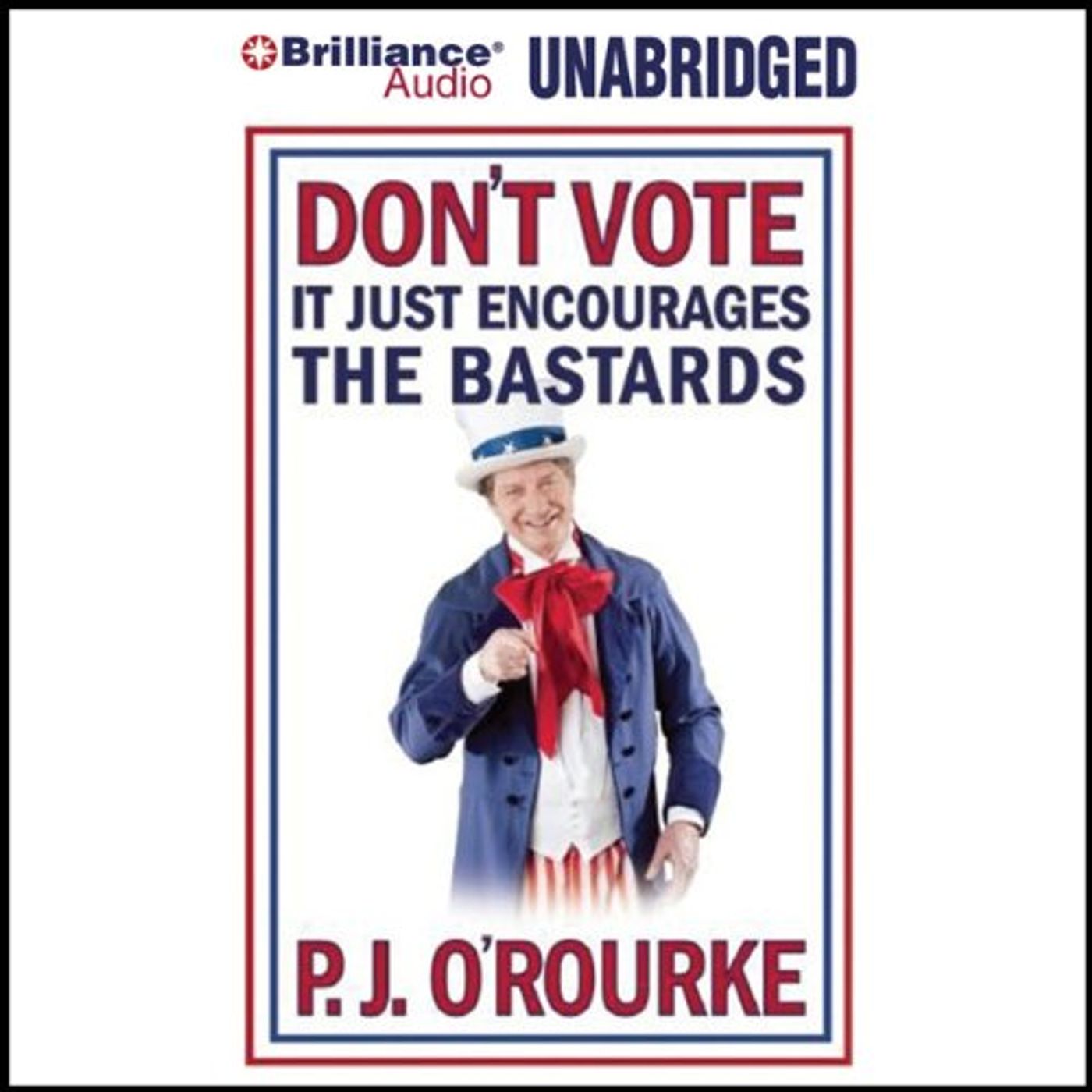 Don't Vote - It Just Encourages the Bastards by P. J. O'Rourke | Free Audiobook