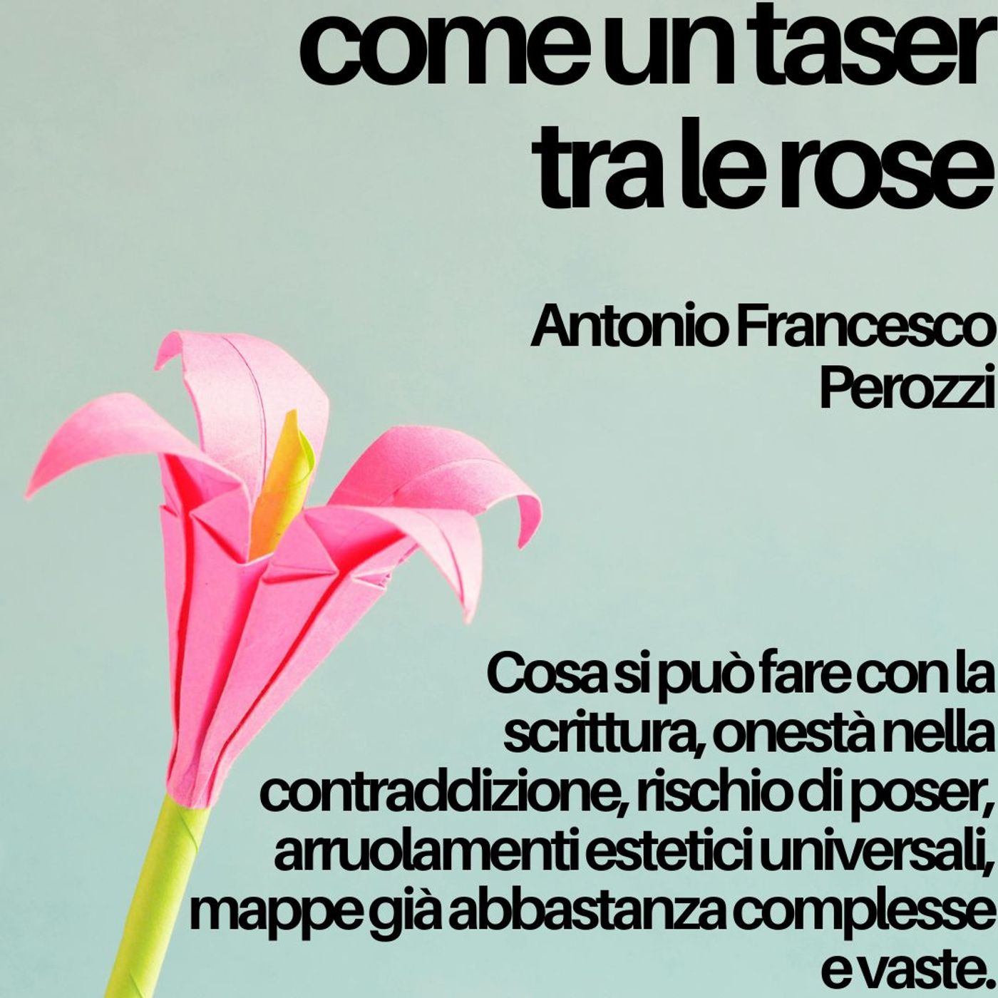 Come un taser tra le rose