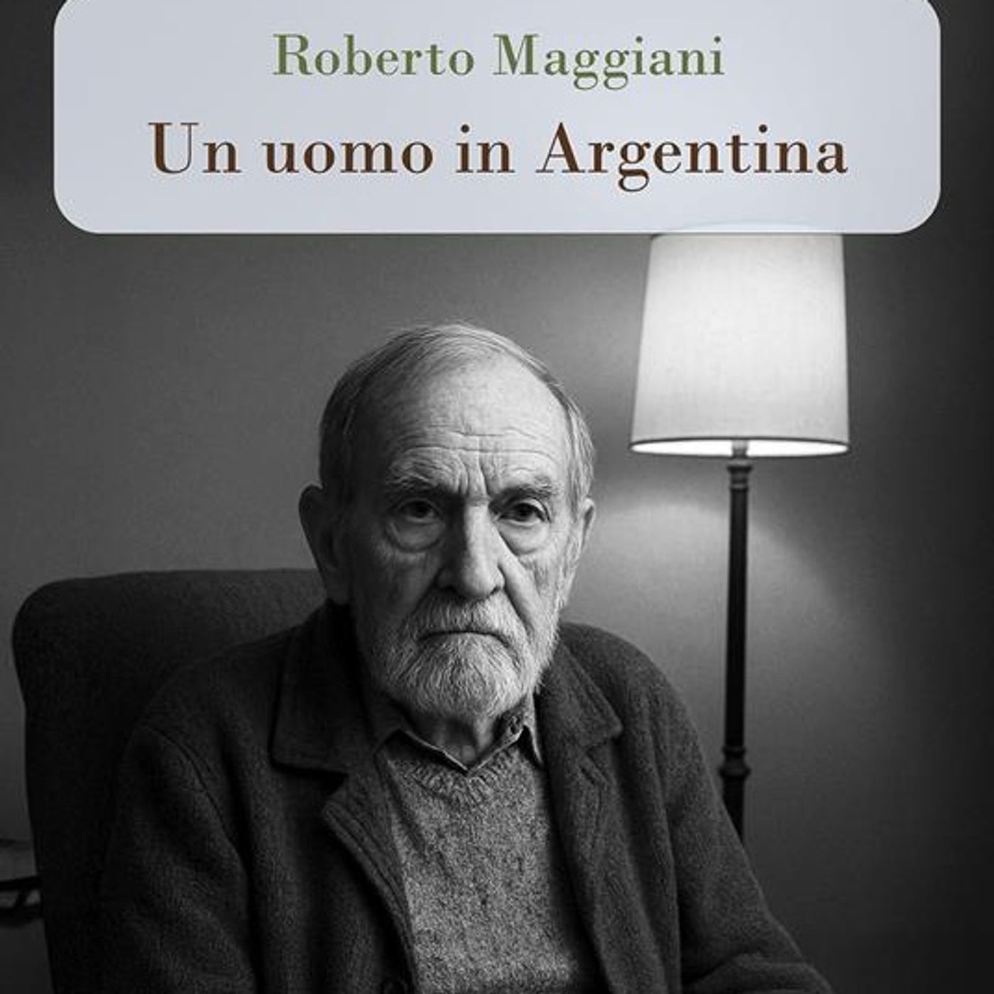 Roberto Maggiani "Un uomo in Argentina"