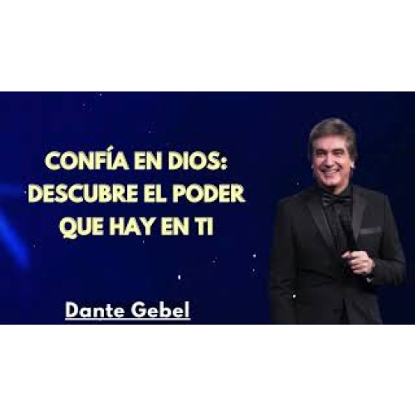 Confía en Dios: Descubre el Poder que Hay en Ti - Predicas de Dante Gebel