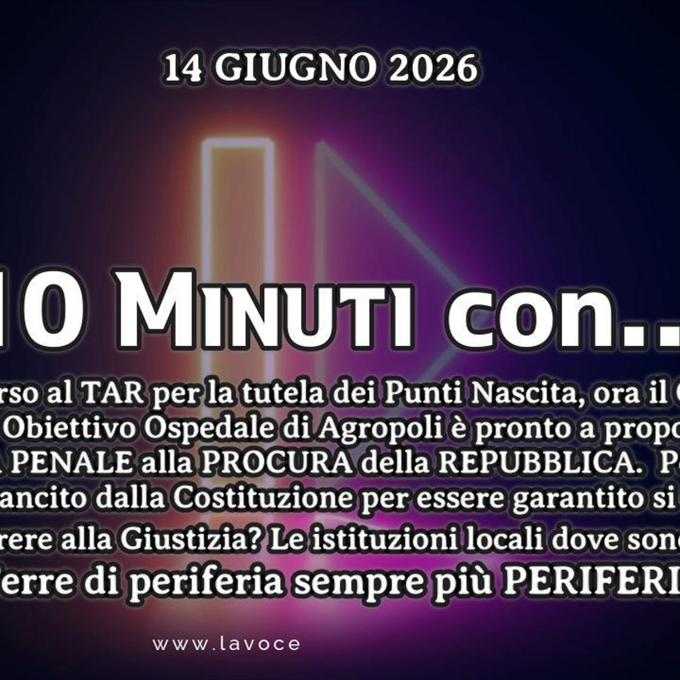 10 minuti con... del 14 giugno 2026 - «Le Terre di periferia sempre più PERIFERIA!» episode artwork
