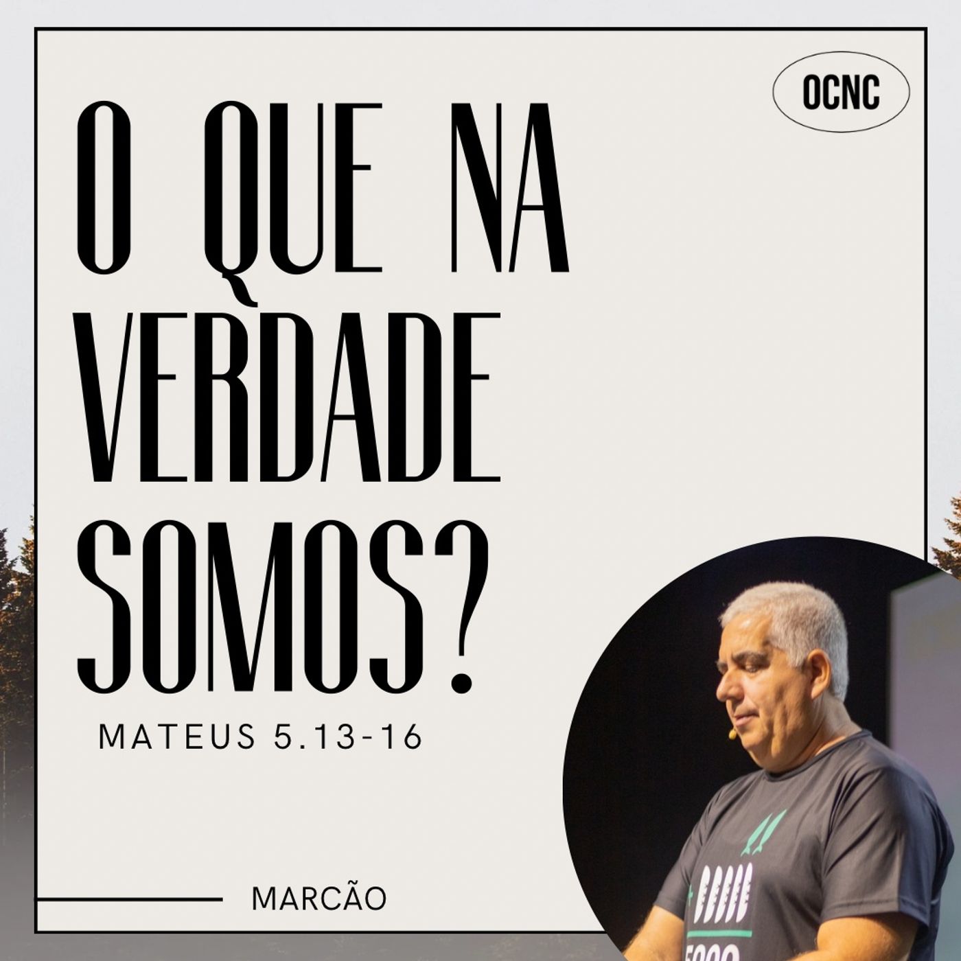 O QUE NA VERDADE SOMOS? - Mt 5.13-16 | Marcão episode artwork