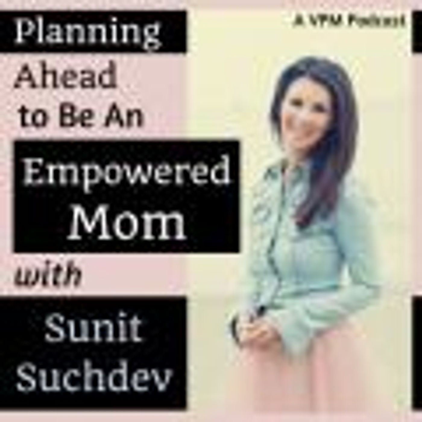 Vibrant Powerful Moms with Debbie Pokornik - Helping Everyday Women Create Extraordinary Lives!: Being An Empowered Mom Requires Planning wi thumbnail