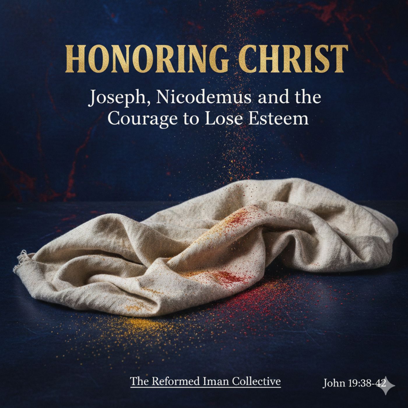 The Cost of Honoring Christ. Joseph, Nicodemus, and the Courage to Lose Esteem (John 19.32-38) episode artwork