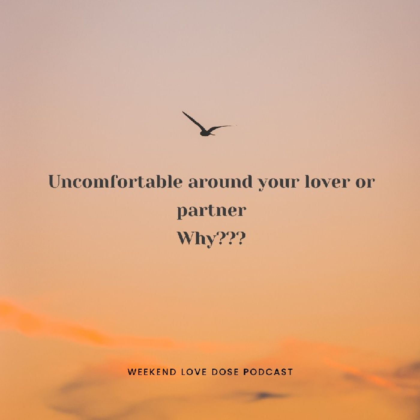 Why You Are Uncomfortable Around Your Lover