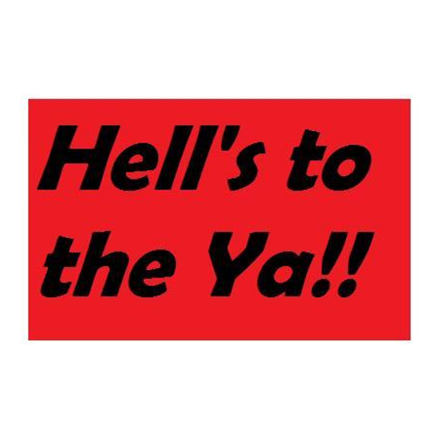 Hell to the Ya