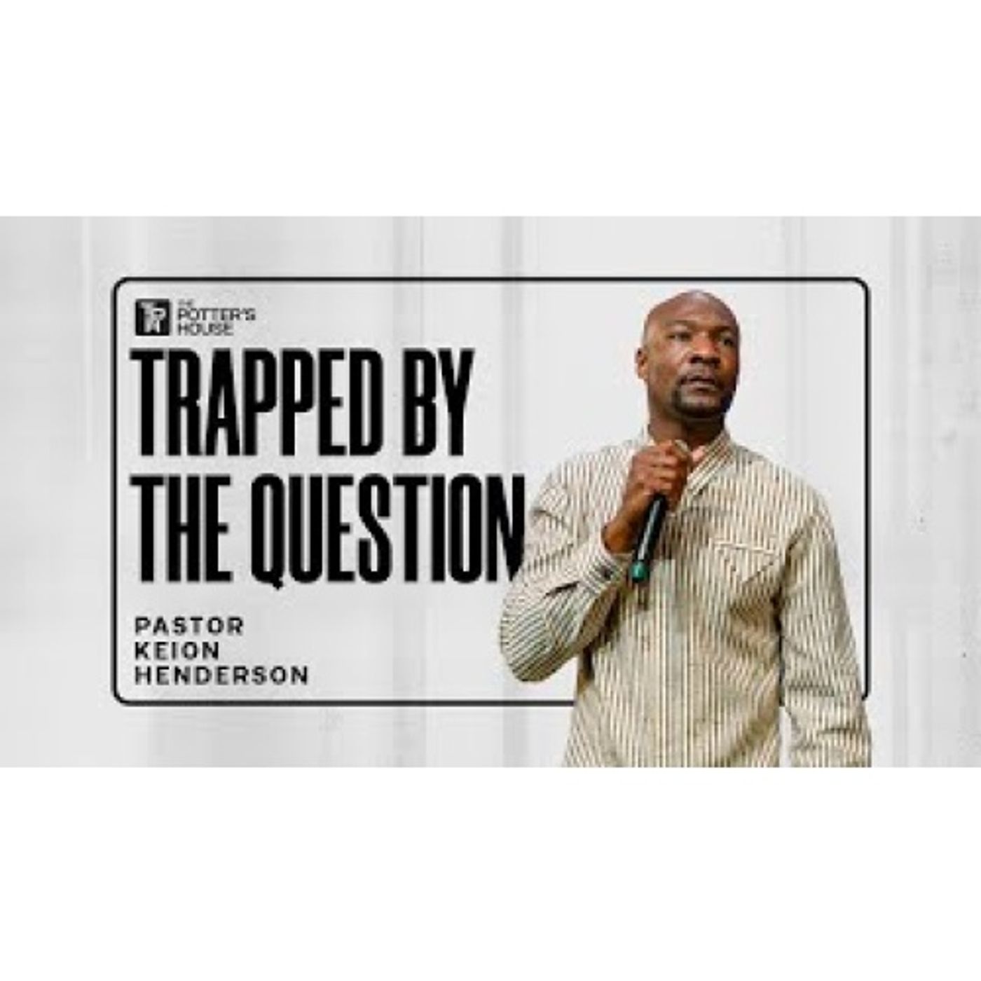 Pastor Keion Henderson - Trapped by the Question