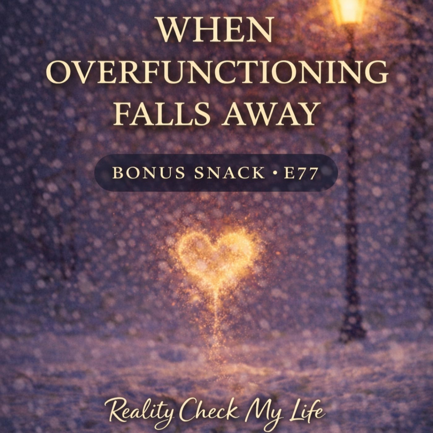 Bonus Snack E77: When Over-functioning Falls Away