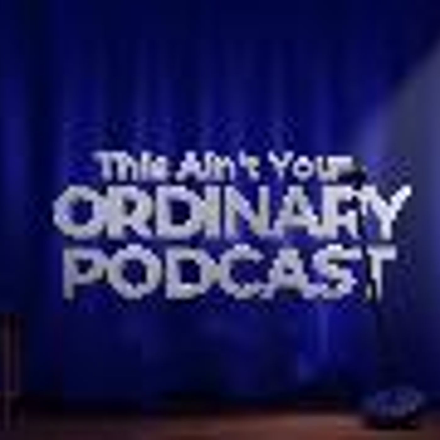 This Ain't Your Ordinary Podcast 1 Year Podiversary!!!!| TAYOP Ep.15
