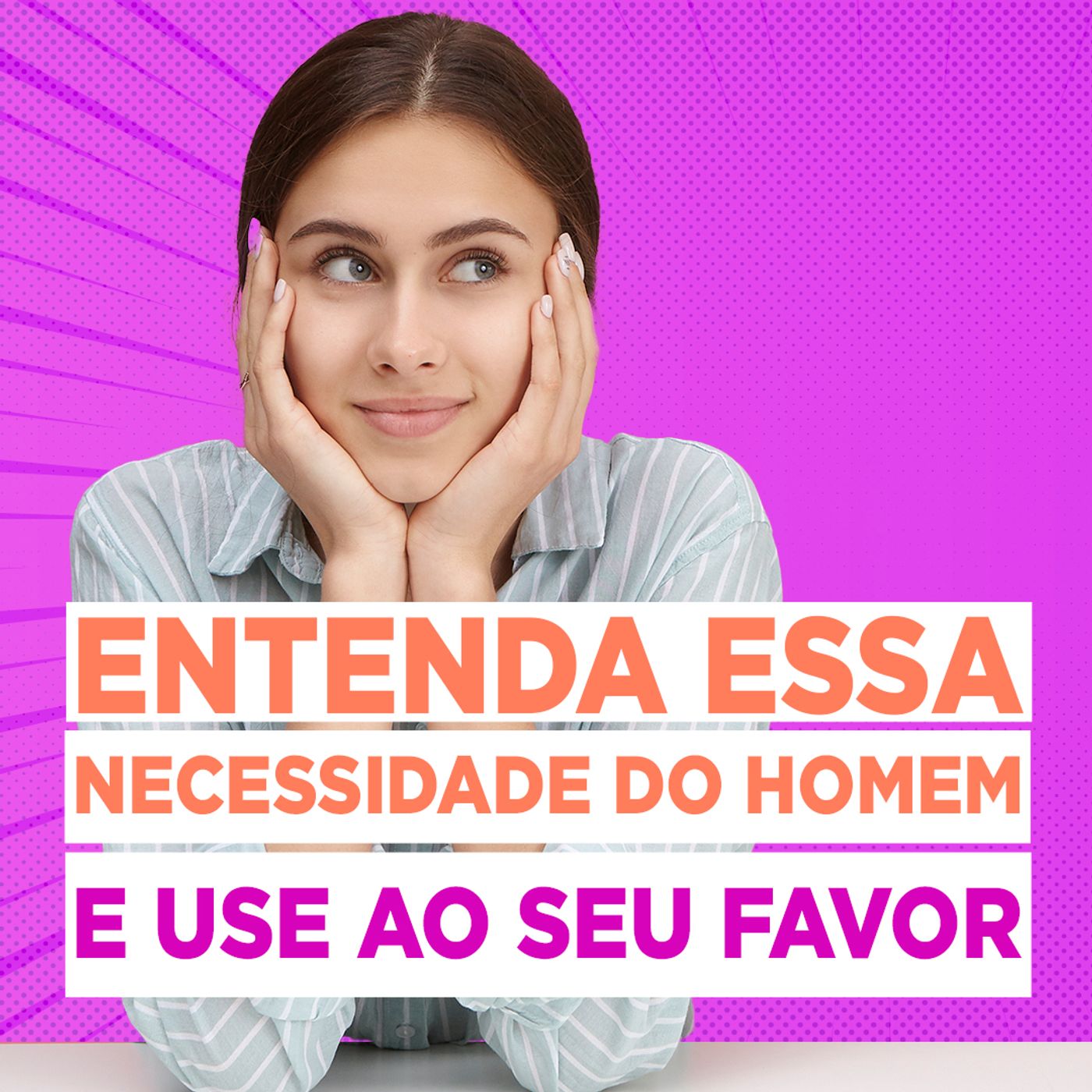 EP #131 - Entenda essa necessidade masculina e use ao seu favor