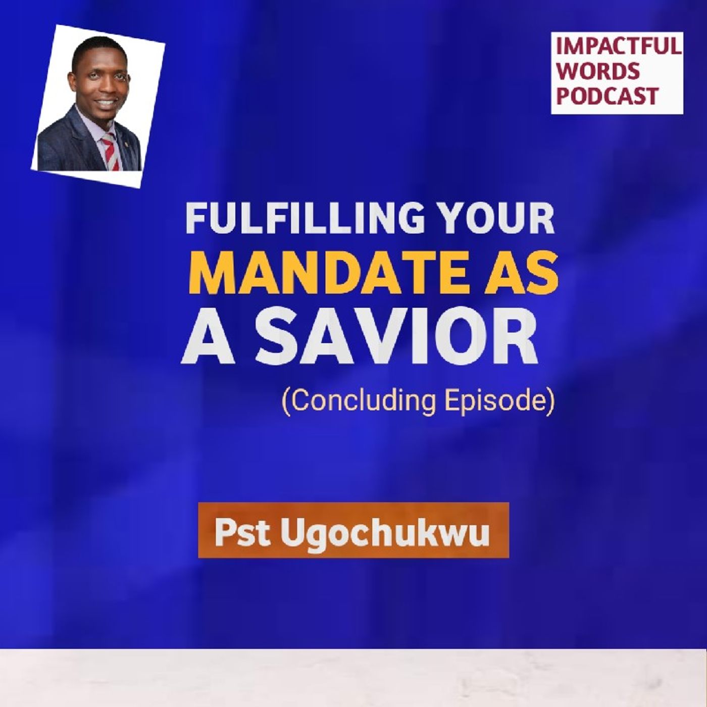 Episode 9 - FULFILLING YOUR MANDATE AS A SAVIOR (CONCLUDING EPISODE) episode artwork