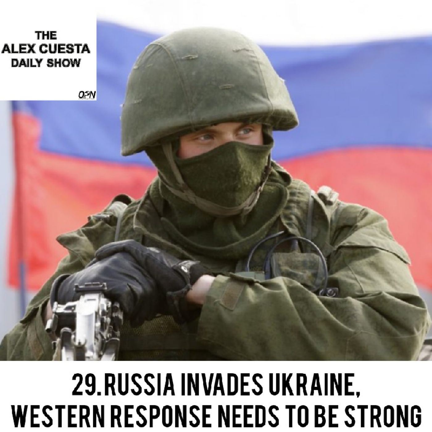 [Daily Show] 29. Russia Invades Ukraine, Western Response Needs to be Strong episode artwork