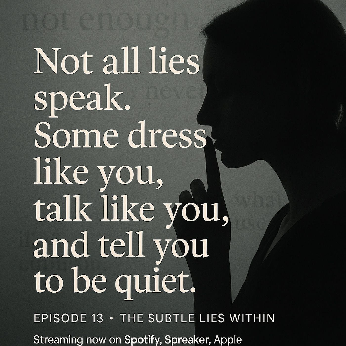 Not all lies speak. Some dress like you, talk like you, and tell you to be quiet. episode artwork