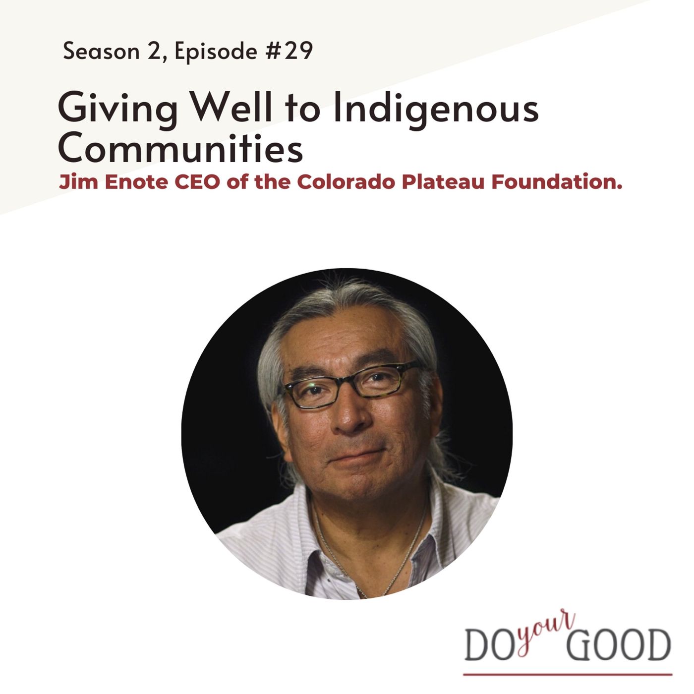 #129 Giving Well to Indigenous Communities, with Jim Enote CEO of the Colorado Plateau Foundation. episode artwork