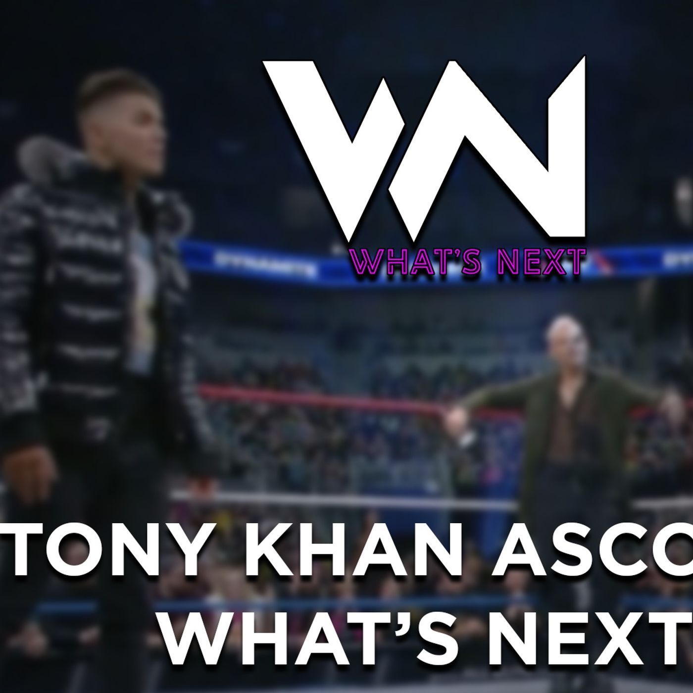 Tony Khan ascolta What's Next - What's Next #216 episode artwork