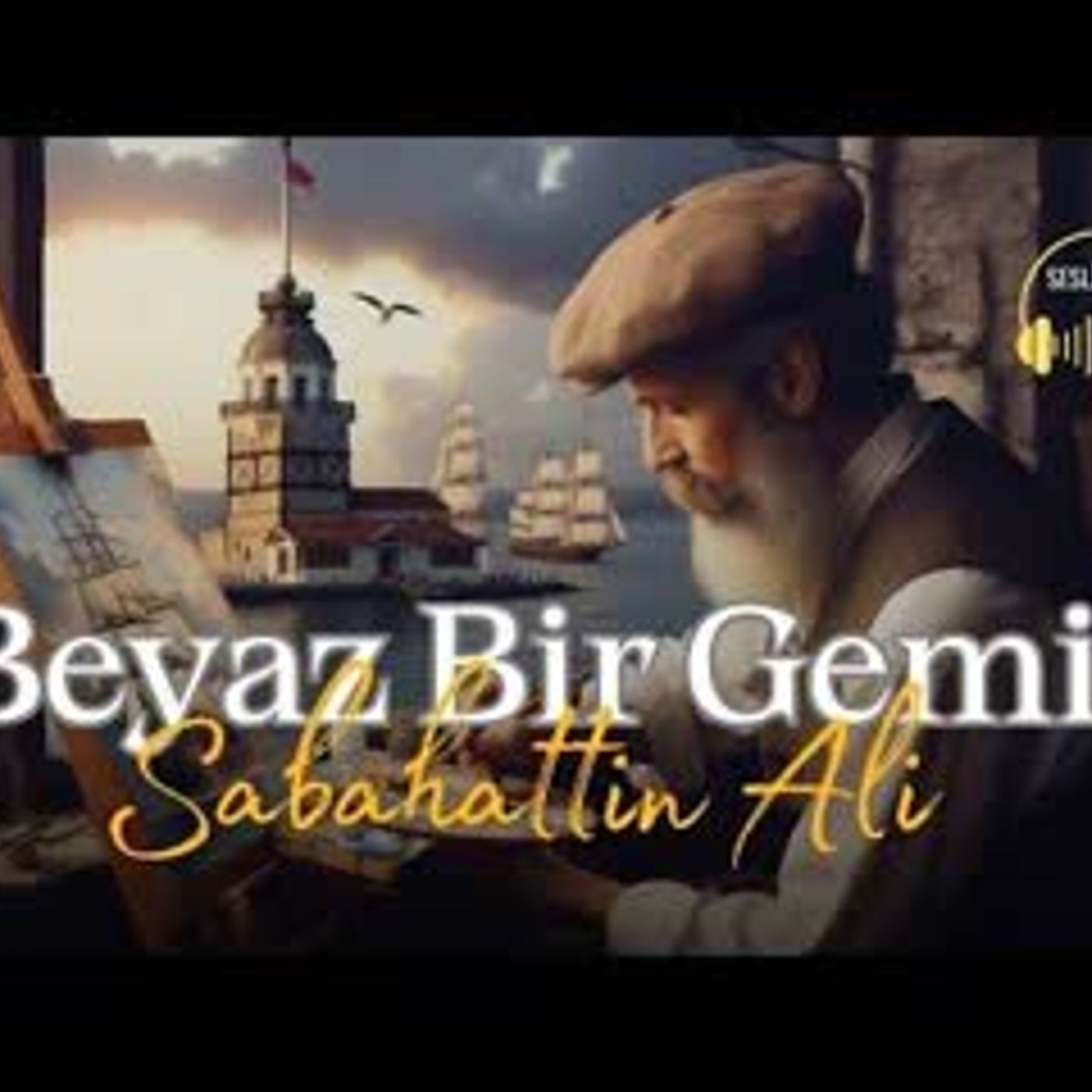 BEYAZ BİR GEMİ   Sabahattin Ali (Sesli Öykü)