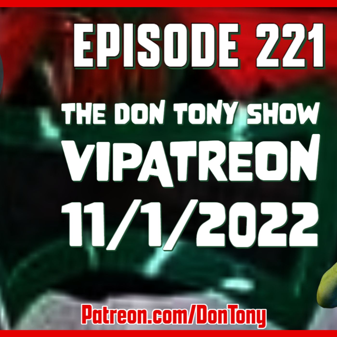 EP 221 DT VIPatreon 11/01/2022 (Hosted By Don Tony) episode artwork
