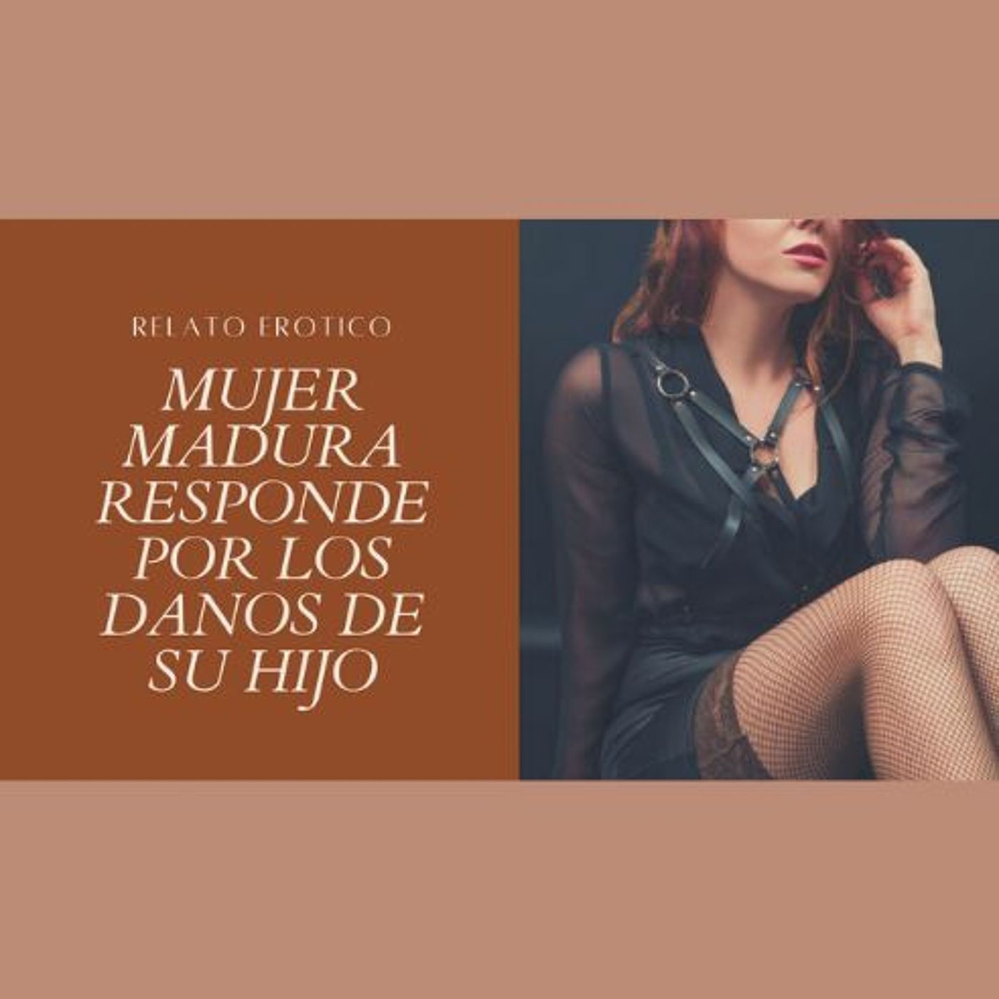 Relato Erotico - Mujer Madura Paga Por los Danos de Su Hijo
