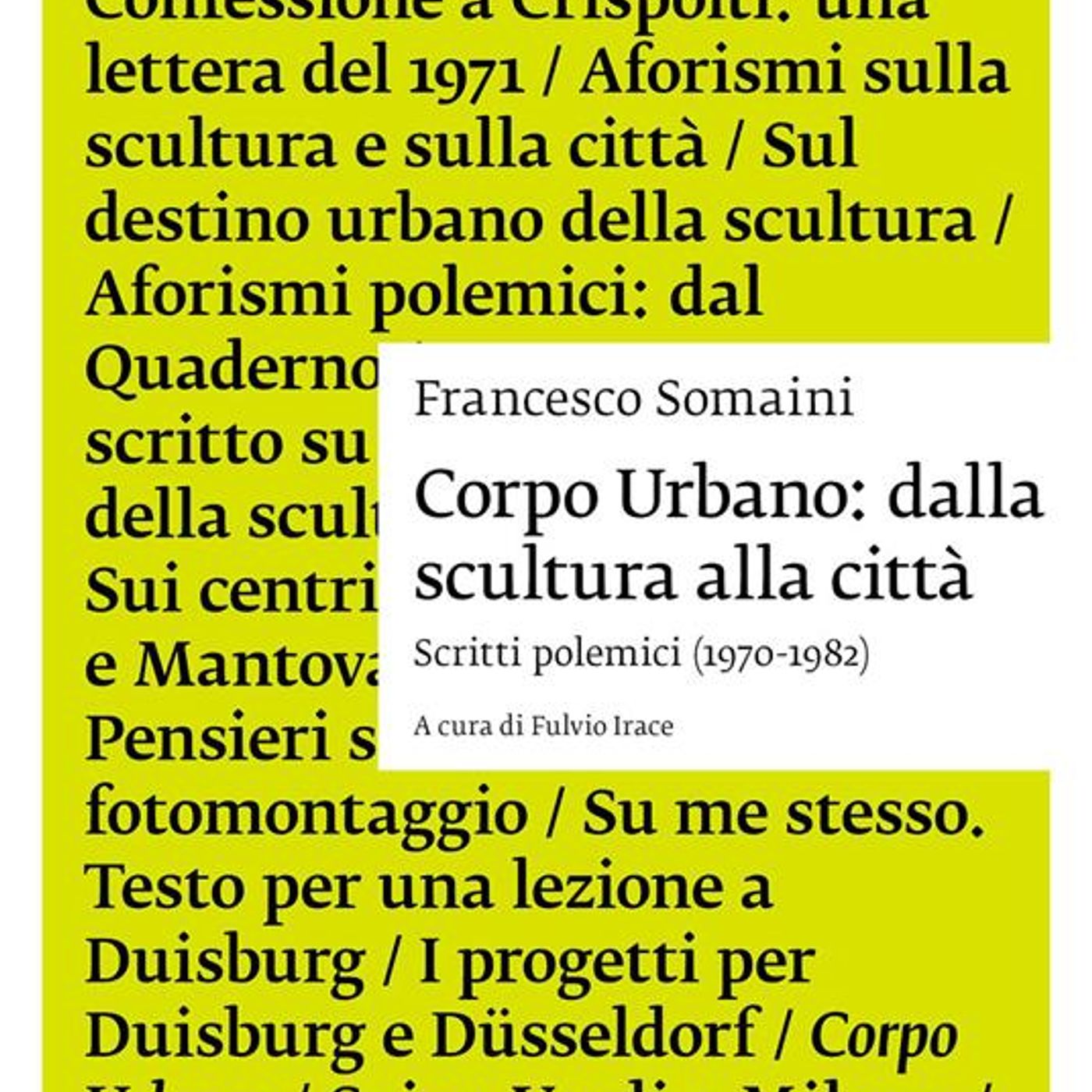 Fulvio Irace "Corpo urbano: dalla scultura alla città"