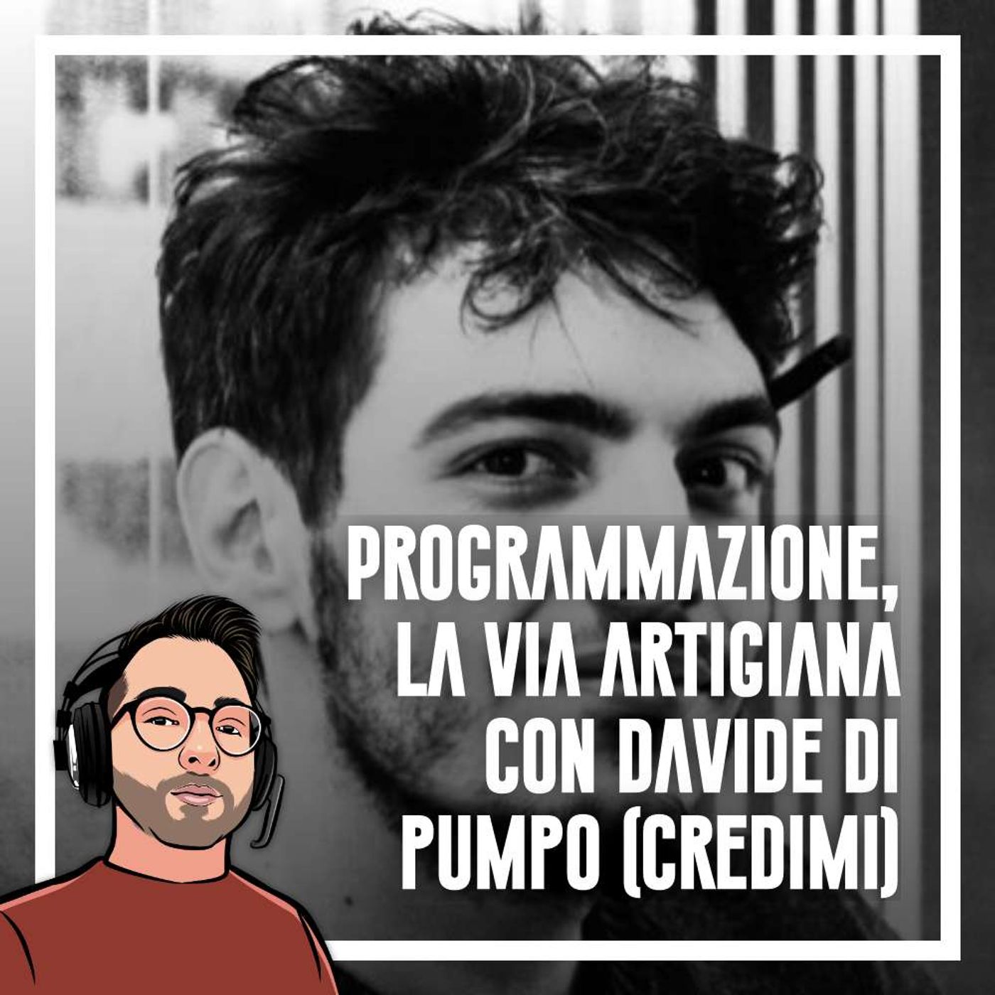 Ep.54 - Programmazione, la via artigiana con Davide Di Pumpo (Credimi) - podcast episode cover